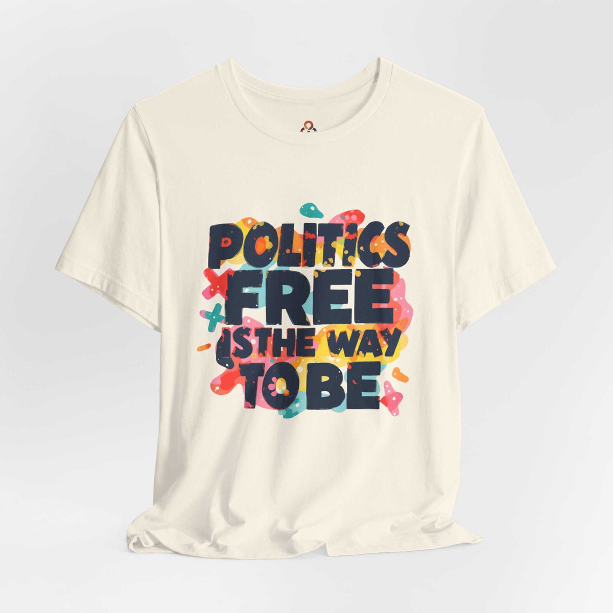 Unisex graphic tee with "Politics Free is the Way to Be" print in soft, breathable cotton