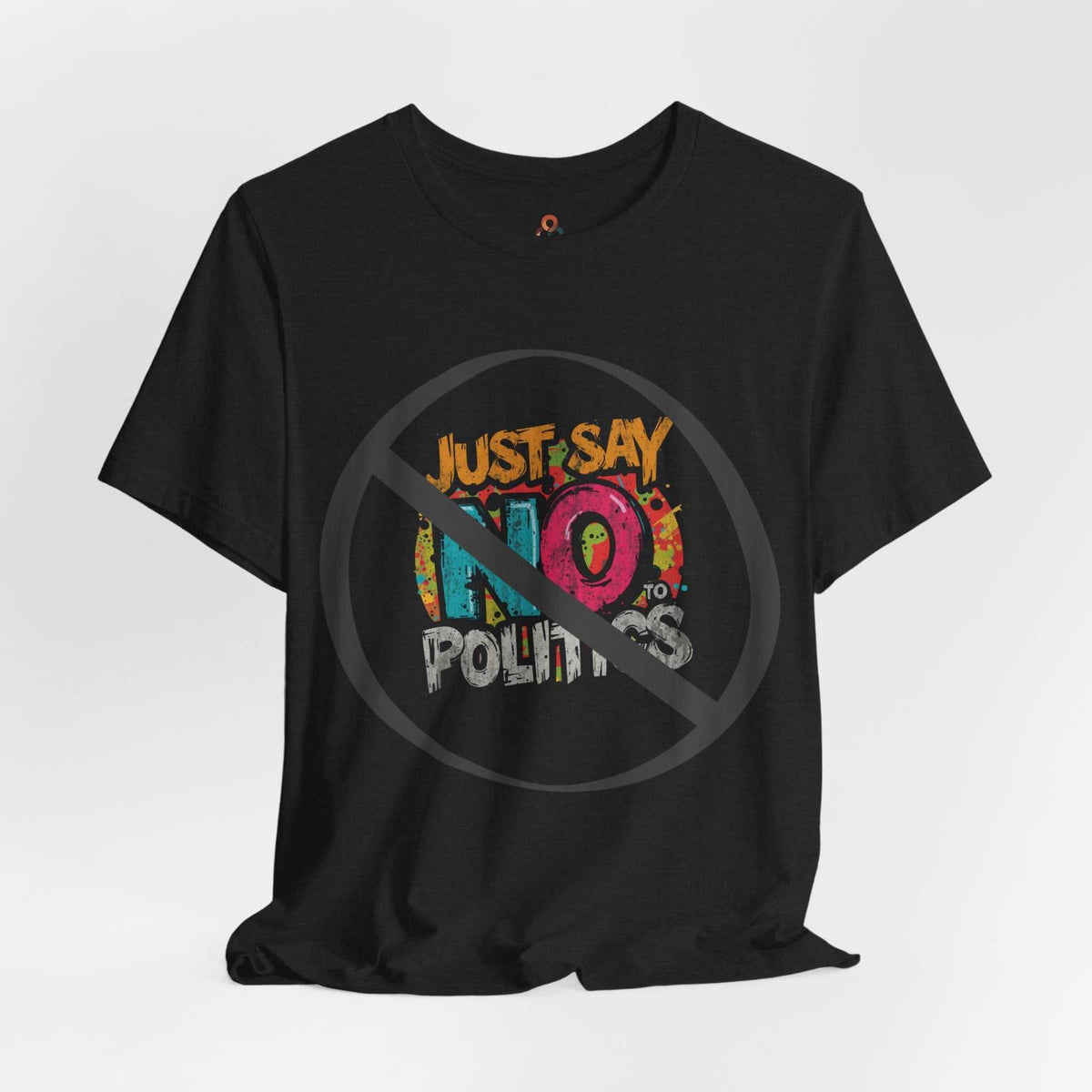 Unisex anti-politics t-shirt with "Just Say No to Politics" text, soft breathable fabric, and minimalist design