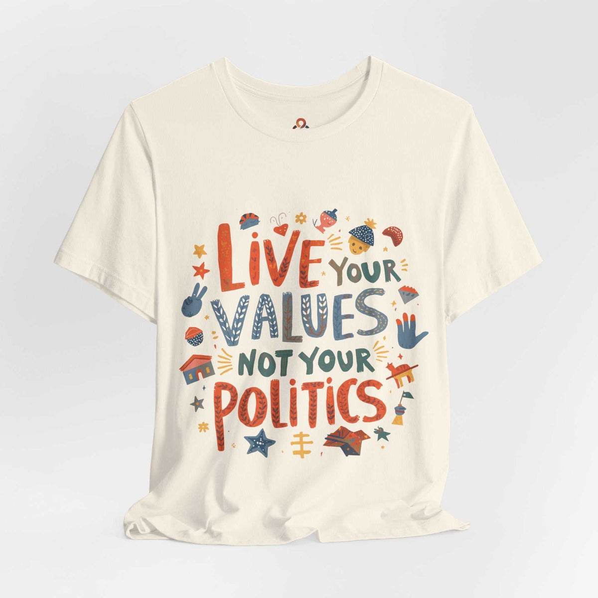 Unisex Inspirational T-Shirt with "Live your values, not your politics" print, soft breathable cotton, minimalist design.