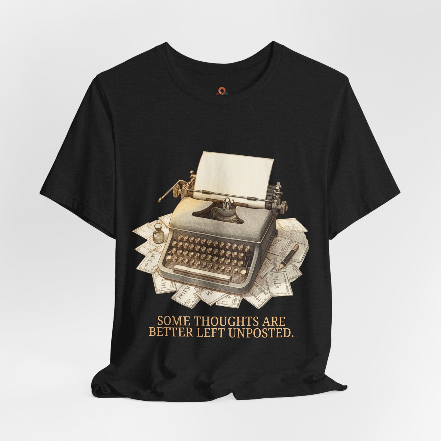 Unisex Premium Tee. Some Thoughts Are Better Left Unposted.