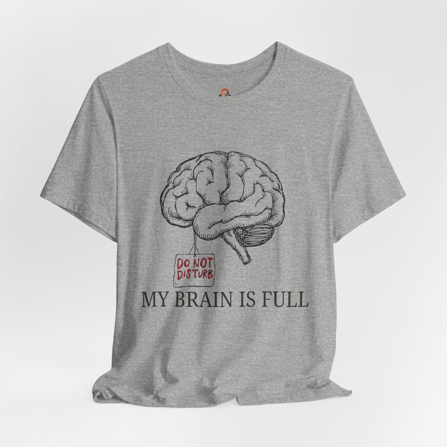Unisex Premium Tee. My Brain is Full