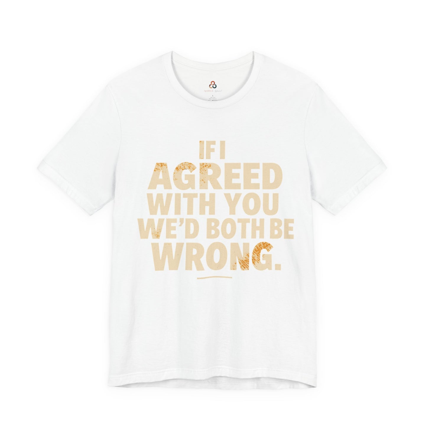 Lifelessness Apolitical Collection (If I Agreed We’d both be Wrong)